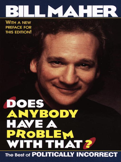Title details for Does Anybody Have a Problem with That? by Bill Maher - Available
